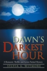 Dawn's Darkest Hour : A Romantic Thriller and Action Packed Mystery - eBook