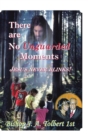 There Are No Unguarded Moments - Book