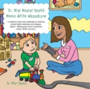 Dr. Mini Mental Health Meets Willie Wannaknow : A Children's Book Series Dedicated to Fostering Mental Health Awareness and Dialogue.  (Book 1: Meeting the Not-So- Mysterious Doctor,  Adhd, and Tics ) - eBook
