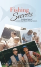 Fishing Secrets : The Life and Times of a Present Day Charter Fishing Captain. - eBook