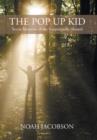 The Pop Up Kid : Secret Memoirs of the Intentionally Abused - Book