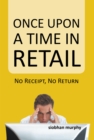 Once Upon a Time in Retail : No Receipt, No Return - eBook