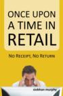 Once Upon a Time in Retail : No Receipt, No Return - Book