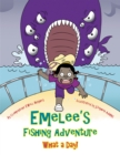 Emelee'S Fishing Adventure : What a Day! - eBook