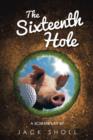 The Sixteenth Hole : A Screenplay - Book