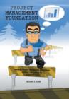 Project Management Foundation : Learning a Project Management Methodology Applying the Learning on a Community Project - Book