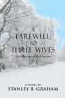 A Farewell to Three Wives : The Marriages of Rick Stevens - eBook