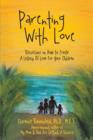Parenting with Love : Discussions on How to Create a Legacy of Love for Your Children - Book
