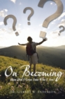 On Becoming : How Did I Grow into Who I Am? - eBook