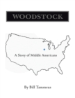 Woodstock : A Story of Middle Americans - eBook