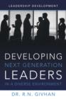 Developing Next Generation Leaders in a Diverse Environment : Leadership Development - Book