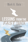 Lessons from the Fast Track : 7 Lessons for Navigating Your Career - eBook