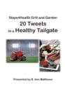 Steps4health Grill and Garden 20 Tweets to a Healthy Tailgate - eBook
