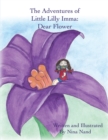 The Adventures of Little Lilly Imma: Dear Flower - eBook