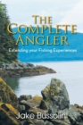 The Complete Angler : Extending Your Fishing Experiences - Book