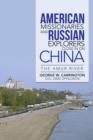 American Missionaries and Russian Explorers Close in on China - Book