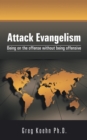 Attack Evangelism : Being on the Offense Without Being Offensive - eBook
