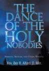 The Dance of the Holy Nobodies : Sermons, Articles, and Other Writing - Book