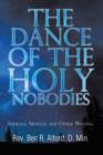 The Dance of the Holy Nobodies : Sermons, Articles, and Other Writing - Book