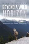 Beyond A Wild Horizon : Adventures of a Wildlife Veterinarian - eBook