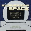 Engineering in Space : Adventures of an Astronaut Engineer - eBook