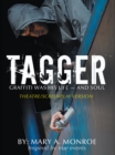 Tagger : Graffiti Was His Life -- and Soul (Theatre/Screenplay Version) - eBook