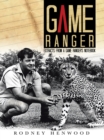 Game Ranger : Extracts from a Game Ranger's Notebook - eBook