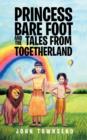 Princess Bare Foot and the Tales from Togetherland - Book