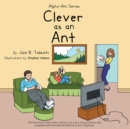 Clever as an Ant : Alpha-Ani Series - eBook