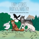 Fairy Stories from Kazakhstan : (Based on Kazakh National Fairy Tales) - eBook
