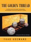 The Golden Thread : Escaping Socio-economic Subjugation: an Experiment in Applied Complexity Science - Book