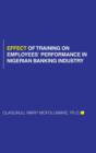 Effect of Training on Employees' Performance in Nigerian Banking Industry - Book