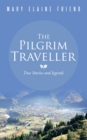 The Pilgrim Traveller : True Stories and Legends - eBook