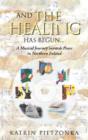 And the Healing Has Begun... : A Musical Journey towards Peace in Northern Ireland - Book
