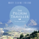 The Pilgrim Traveller : True Stories and Legends - eBook