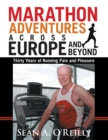 Marathon Adventures Across Europe and Beyond : Thirty Years of Running Pain and Pleasure - eBook