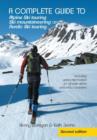 A complete guide to Alpine Ski touring Ski mountaineering and Nordic Ski touring : Including useful information for off piste skiers and snow boarders - Book