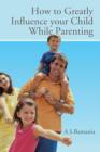How to Greatly Influence Your Child While Parenting - Book