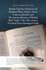 British Churches Enslaved and Murdered Black Atlantic Slaves: Contextualization and De-Contextualization of British Slave Trade: 17Th-19Th Century: a Critical Socio-Theological Study - eBook