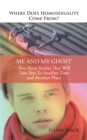 Where Does Homosexuality Come From? : Me and My Ghost - eBook