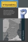 Farewell to N'Djamena : The United Nations Mission in the Central African Republic and Chad- Mimurcat - eBook