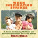 When Inspiration Strikes : A Guide to Nurture Your Families Closer to Nature - Book