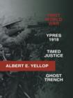 First World War : Ypres 1918 -Timed Justice- Ghost Trench - Book
