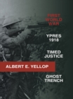 First World War : Ypres 1918 -Timed Justice- Ghost Trench - eBook