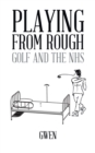 Playing from Rough : Golf and the Nhs - eBook