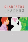 Gladiator Leaders : Don't Drink the Laced Drink - eBook