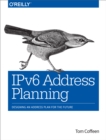 IPv6 Address Planning : Designing an Address Plan for the Future - eBook