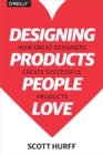 Designing Products People Love : How Great Designers Create Successful Products - eBook