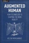 Augmented Human : How Technology Is Shaping the New Reality - Book