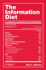 The Information Diet : A Case for Conscious Comsumption - eBook